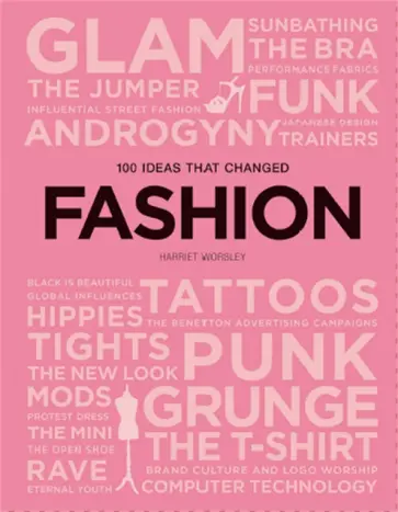 Harriet Worsley - 100 Ideas that Changed Fashion Harriet Worsley - 100 Ideas that Changed Fashion обложка книги