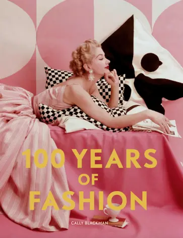 Cally Blackman - 100 Years of Fashion Cally Blackman - 100 Years of Fashion обложка книги