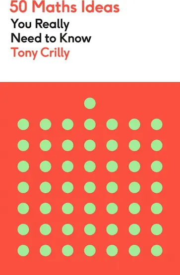 Tony Crilly - 50 Maths Ideas You Really Need to Know Tony Crilly - 50 Maths Ideas You Really Need to Know обложка книги