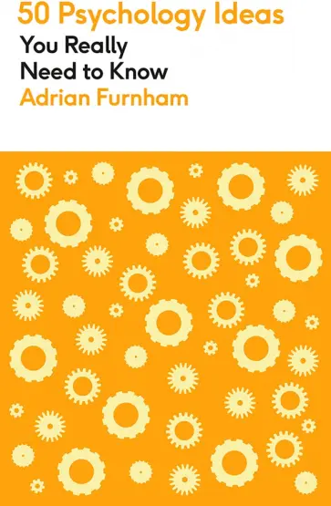 Adrian Furnham - 50 Psychology Ideas You Really Need to Know Adrian Furnham - 50 Psychology Ideas You Really Need to Know обложка книги