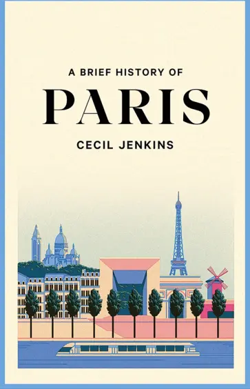 Cecil Jenkins - A Brief History of Paris Cecil Jenkins - A Brief History of Paris обложка книги