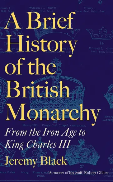 Jeremy Black - A Brief History of the British Monarchy. From the Iron Age to King Charles III обложка книги