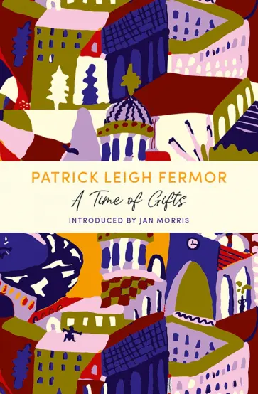 Patrick Fermor - A Time of Gifts Patrick Fermor - A Time of Gifts обложка книги