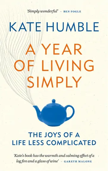 Kate Humble - A Year of Living Simply обложка книги