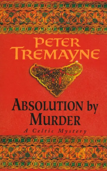 Peter Tremayne - Absolution by Murder обложка книги