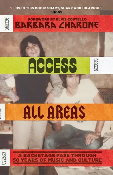 Barbara Charone - Access All Areas. A Backstage Pass Through 50 Years of Music And Culture Barbara Charone - Access All Areas. A Backstage Pass Through 50 Years of Music And Culture обложка книги