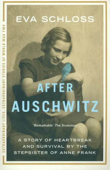 Eva Schloss - After Auschwitz. A Story of Heartbreak ans Survival by the Stepsister of Anne Frank Eva Schloss - After Auschwitz. A Story of Heartbreak ans Survival by the Stepsister of Anne Frank обложка книги