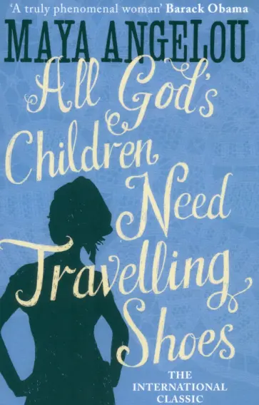 Maya Angelou - All God's Children Need Travelling Shoes Maya Angelou - All God's Children Need Travelling Shoes обложка книги