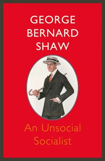 George Shaw - An Unsocial Socialist George Shaw - An Unsocial Socialist обложка книги