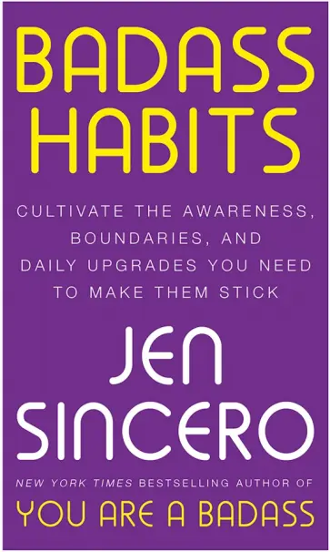 Jen Sincero - Badass Habits. Cultivate the Awareness, Boundaries, and Daily Upgrades You Need to Make Them Stick Jen Sincero - Badass Habits. Cultivate the Awareness, Boundaries, and Daily Upgrades You Need to Make Them Stick обложка книги