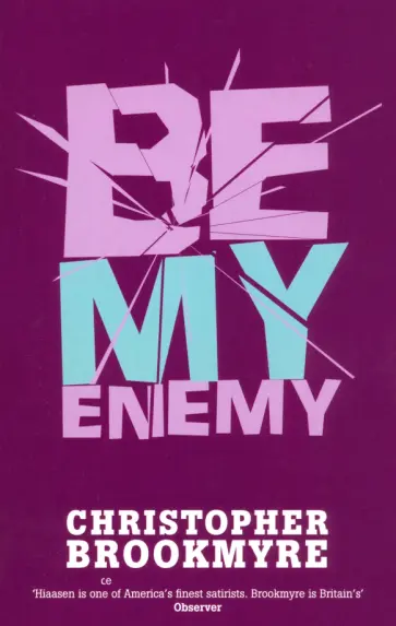 Christopher Brookmyre - Be My Enemy обложка книги