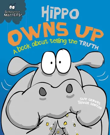 Sue Graves - Hippo Owns Up - A book about telling the truth Sue Graves - Hippo Owns Up - A book about telling the truth обложка книги