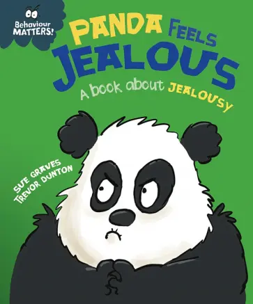 Sue Graves - Panda Feels Jealous. A book about jealousy Sue Graves - Panda Feels Jealous. A book about jealousy обложка книги