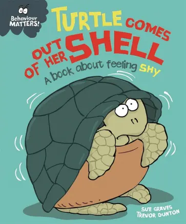 Sue Graves - Turtle Comes Out of Her Shell. A book about feeling shy Sue Graves - Turtle Comes Out of Her Shell. A book about feeling shy обложка книги