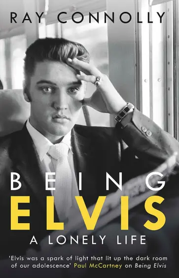 Ray Connolly - Being Elvis. A Lonely Life Ray Connolly - Being Elvis. A Lonely Life обложка книги