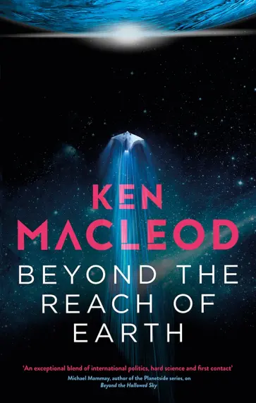 Ken MacLeod - Beyond the Reach of Earth Ken MacLeod - Beyond the Reach of Earth обложка книги