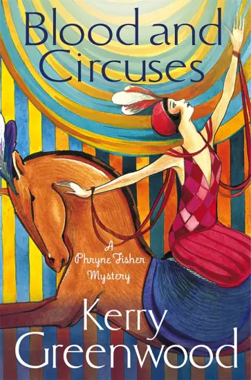 Kerry Greenwood - Blood and Circuses Kerry Greenwood - Blood and Circuses обложка книги