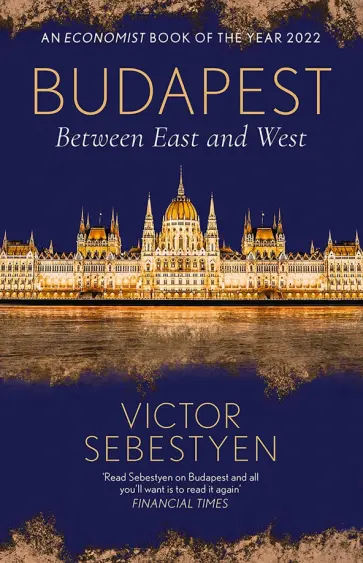 Victor Sebestyen - Budapest. Between East and West обложка книги