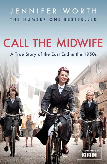 Jennifer Worth - Call The Midwife. A True Story Of The East End In The 1950s Jennifer Worth - Call The Midwife. A True Story Of The East End In The 1950s обложка книги