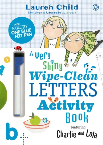 Lauren Child - Charlie and Lola. A Very Shiny Wipe-Clean Letters Activity Book Lauren Child - Charlie and Lola. A Very Shiny Wipe-Clean Letters Activity Book обложка книги