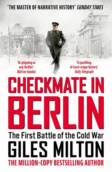 Giles Milton - Checkmate in Berlin. The Cold War Showdown That Shaped the Modern World Giles Milton - Checkmate in Berlin. The Cold War Showdown That Shaped the Modern World обложка книги