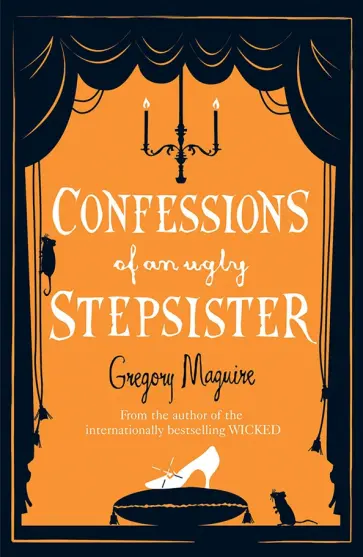 Gregory Maguire - Confessions of an Ugly Stepsister обложка книги
