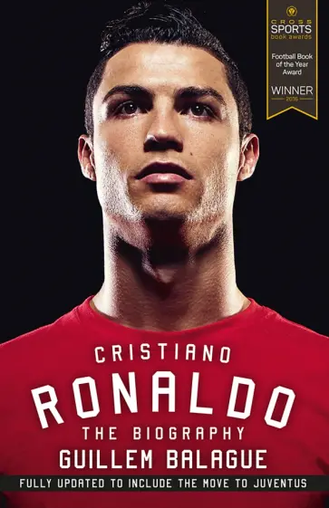 Guillem Balague - Cristiano Ronaldo. The Biography Guillem Balague - Cristiano Ronaldo. The Biography обложка книги