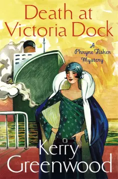 Kerry Greenwood - Death at Victoria Dock обложка книги