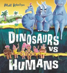 Matt Robertson - Dinosaurs vs Humans обложка книги