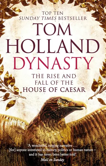 Tom Holland - Dynasty. The Rise and Fall of the House of Caesar Tom Holland - Dynasty. The Rise and Fall of the House of Caesar обложка книги