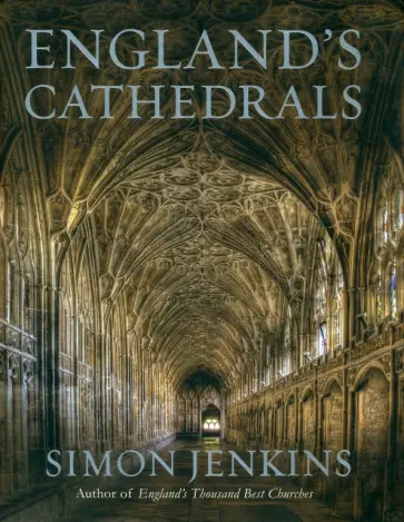 Simon Jenkins - England's Cathedrals Simon Jenkins - England's Cathedrals обложка книги