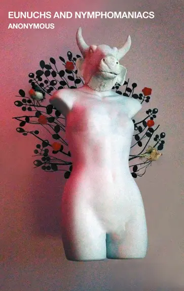 Anonymous - Eunuchs and Nymphomaniacs Anonymous - Eunuchs and Nymphomaniacs обложка книги