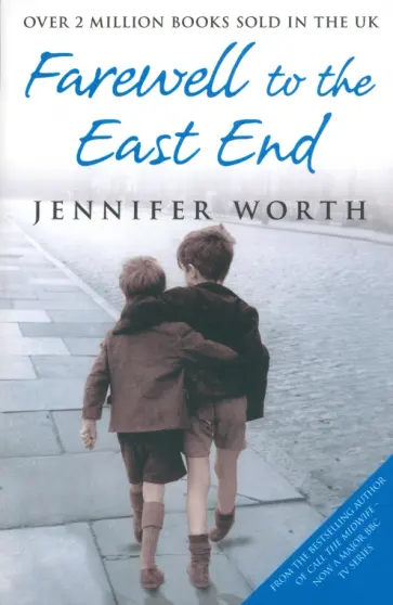 Jennifer Worth - Farewell to the East End Jennifer Worth - Farewell to the East End обложка книги