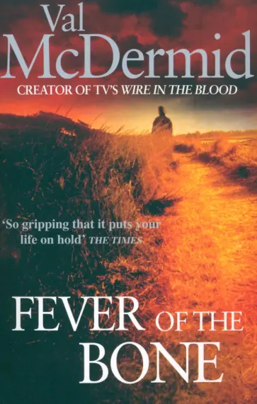 Val McDermid - Fever of the Bone Val McDermid - Fever of the Bone обложка книги