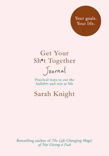 Sarah Knight - Get Your Sh*t Together Journal обложка книги