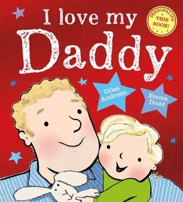 Giles Andreae - I Love My Daddy Giles Andreae - I Love My Daddy обложка книги
