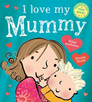 Giles Andreae - I Love My Mummy Giles Andreae - I Love My Mummy обложка книги