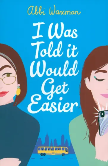 Abbi Waxman - I Was Told It Would Get Easier обложка книги