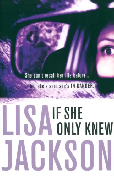 Lisa Jackson - If She Only Knew Lisa Jackson - If She Only Knew обложка книги
