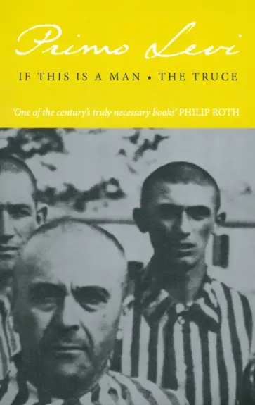 Primo Levi - If This Is A Man. The Truce Primo Levi - If This Is A Man. The Truce обложка книги