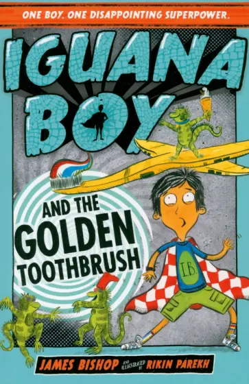 James Bishop - Iguana Boy and the Golden Toothbrush обложка книги