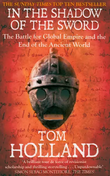 Tom Holland - In The Shadow of The Sword. The Battle for Global Empire and the End of the Ancient World Tom Holland - In The Shadow of The Sword. The Battle for Global Empire and the End of the Ancient World обложка книги