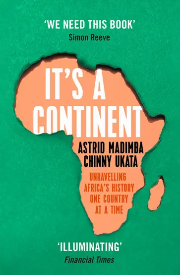Madimba, Ukata - It's a Continent. Unravelling Africa's History One Country at a Time Madimba, Ukata - It's a Continent. Unravelling Africa's History One Country at a Time обложка книги