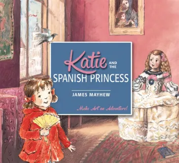 James Mayhew - Katie and the Spanish Princess обложка книги