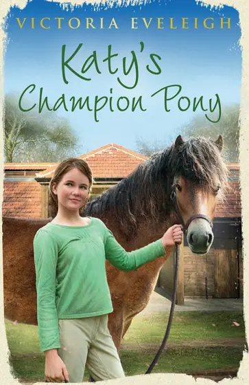 Victoria Eveleigh - Katy's Champion Pony Victoria Eveleigh - Katy's Champion Pony обложка книги