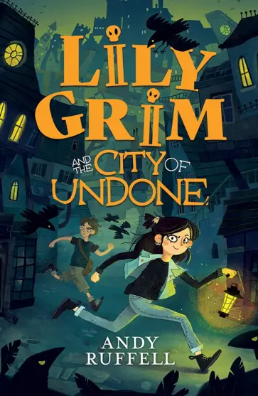 Andy Ruffell - Lily Grim and The City of Undone Andy Ruffell - Lily Grim and The City of Undone обложка книги