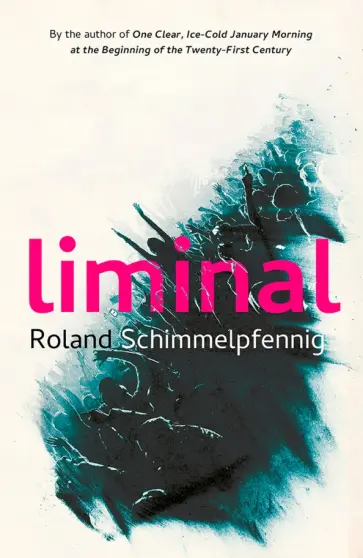 Roland Schimmelpfennig - Liminal Roland Schimmelpfennig - Liminal обложка книги