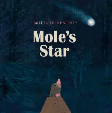 Britta Teckentrup - Mole's Star Britta Teckentrup - Mole's Star обложка книги