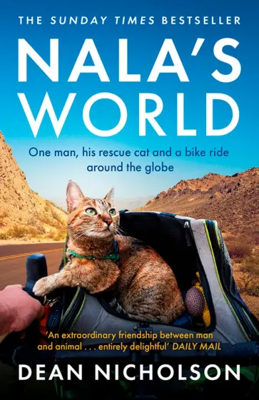 Dean Nicholson - Nala's World. One man, his rescue cat and a bike ride around the globe Dean Nicholson - Nala's World. One man, his rescue cat and a bike ride around the globe обложка книги