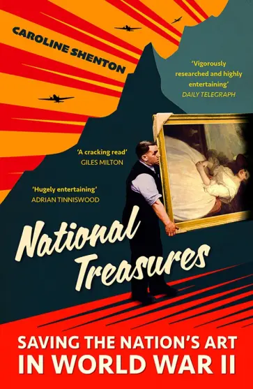 Caroline Shenton - National Treasures. Saving The Nation's Art in World War II Caroline Shenton - National Treasures. Saving The Nation's Art in World War II обложка книги